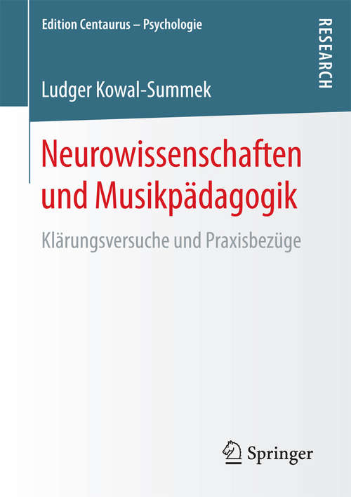 Book cover of Neurowissenschaften und Musikpädagogik: Klärungsversuche und Praxisbezüge (1. Aufl. 2017) (Edition Centaurus – Psychologie)