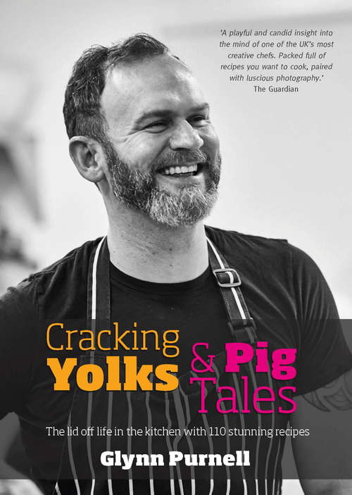 Book cover of Cracking Yolks & Pig Tales: The Lid Off Life In The Kitchen With 110 Stunning Recipes
