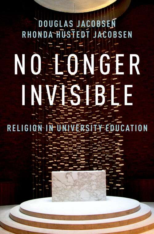Book cover of No Longer Invisible: Religion in University Education