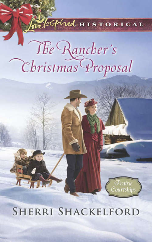 Book cover of The Rancher's Christmas Proposal: A Baby For Christmas A Convenient Christmas Bride The Rancher's Christmas Proposal (ePub edition) (Prairie Courtships #2)