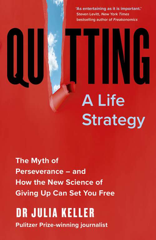 Book cover of Quitting: The Myth of Perseverance and How the New Science of Giving Up Can Set You Free