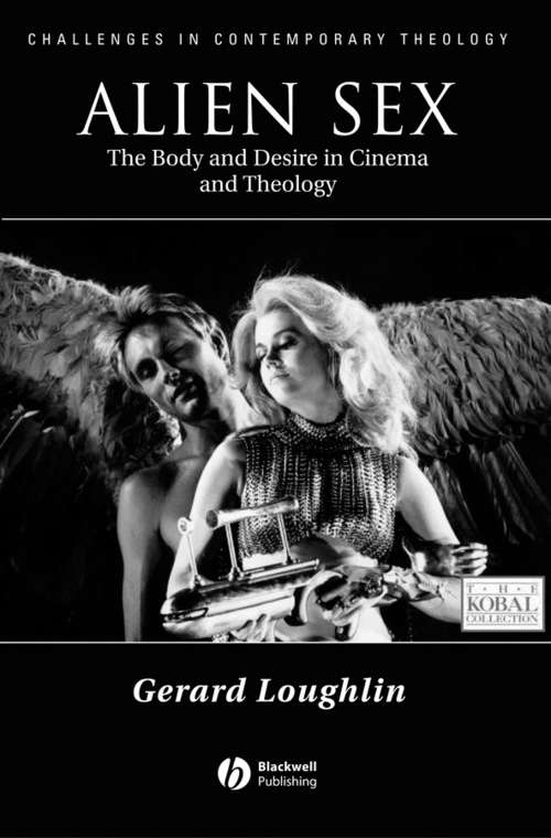 Book cover of Alien Sex: The Body and Desire in Cinema and Theology (Challenges in Contemporary Theology #16)