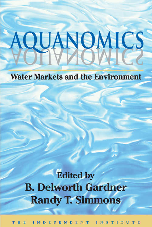 Book cover of Aquanomics: Water Markets and the Environment