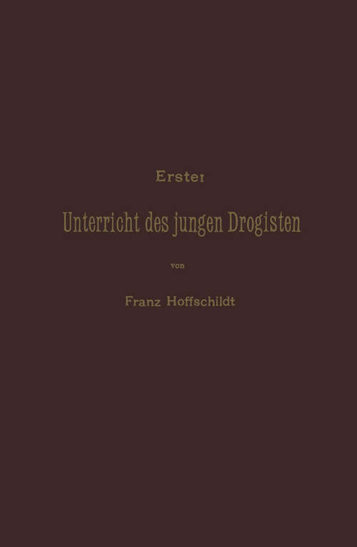 Book cover of Erster Unterrieht des jungen Drogisten (2. Aufl. 1907)