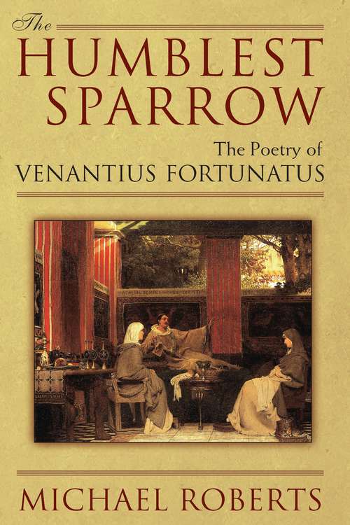 Book cover of The Humblest Sparrow: The Poetry of Venantius Fortunatus