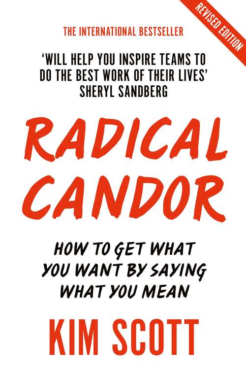 Book cover of Radical Candor: How to Get What You Want by Saying What You Mean