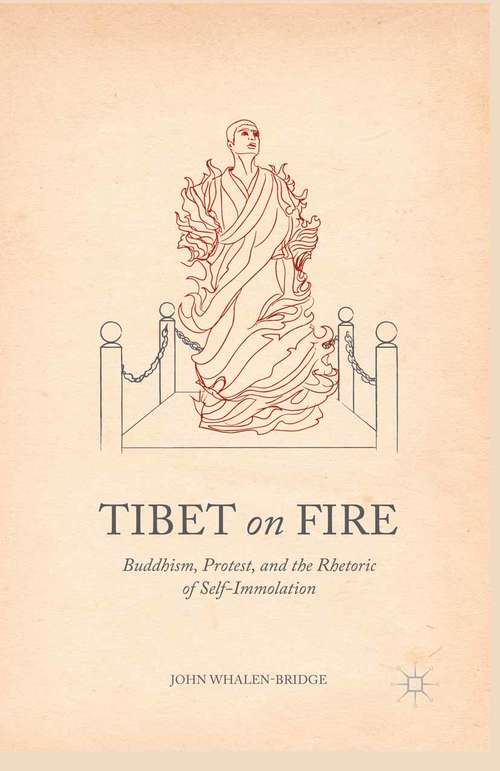 Book cover of Tibet on Fire: Buddhism, Protest, and the Rhetoric of Self-Immolation (1st ed. 2015)