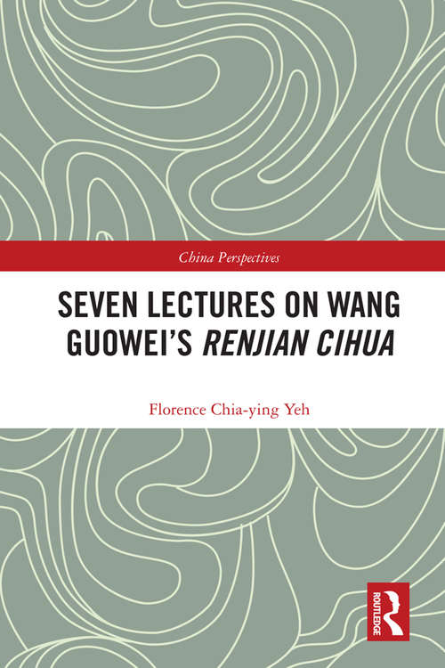 Book cover of Seven Lectures on Wang Guowei’s Renjian Cihua (China Perspectives)