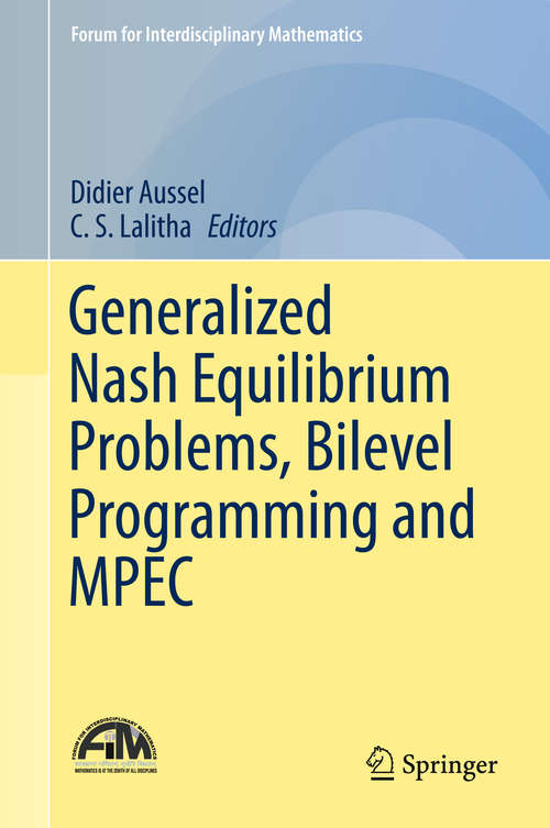 Book cover of Generalized Nash Equilibrium Problems, Bilevel Programming and MPEC (Forum for Interdisciplinary Mathematics)