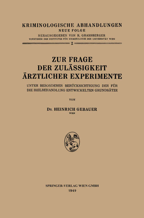 Book cover of Zur Frage der Zulässigkeit Ärztlicher Experimente: Unter Besonderer Berücksichtigung der für die Heilbehandlung Entwickelten Grundsätze (1949) (Kriminologische Abhandlungen: N. F., 2)