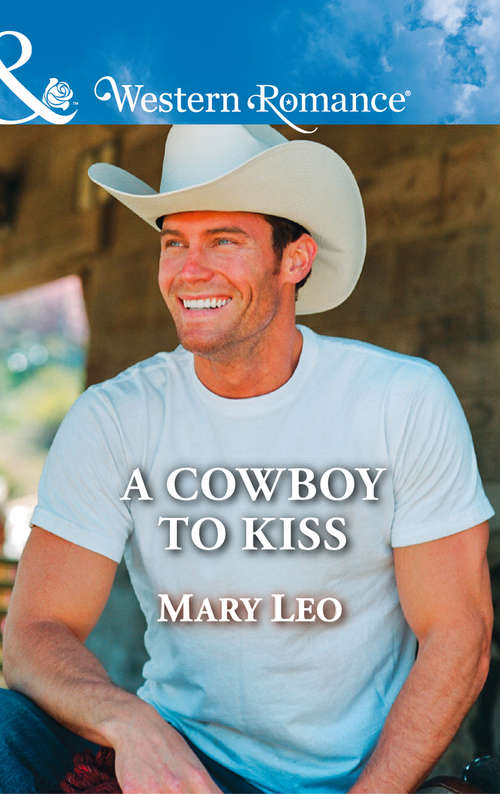 Book cover of A Cowboy To Kiss: Wanted: Texas Daddy The Rancher's Surprise Baby A Baby On His Doorstep A Cowboy To Kiss (ePub edition) (Mills And Boon Western Romance Ser.)