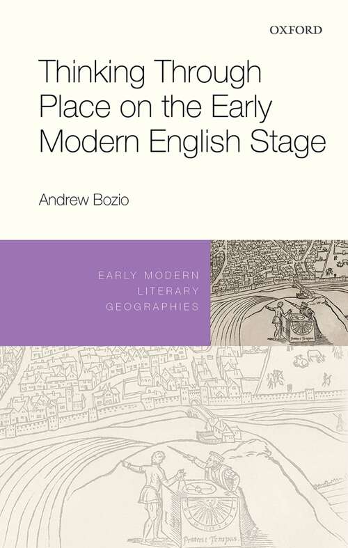 Book cover of Thinking Through Place on the Early Modern English Stage (Early Modern Literary Geographies)