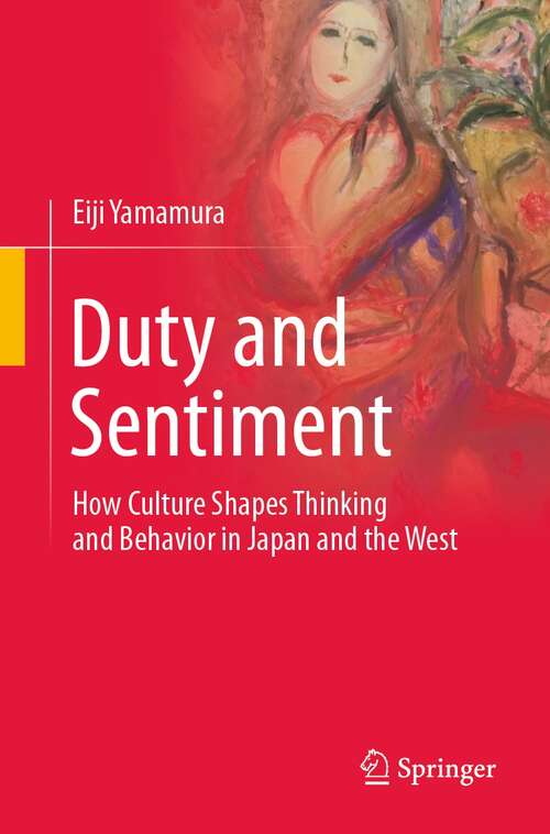 Book cover of Duty and Sentiment: How Culture Shapes Thinking and Behavior in Japan and the West (1st ed. 2022)