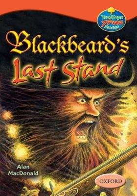 Book cover of Oxford Reading Tree, Stages 13 and 14, TreeTops, True Stories: Blackbeard's Last Stand