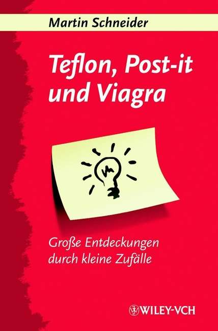 Book cover of Teflon, Post-it und Viagra: Große Entdeckungen durch kleine Zufälle (Erlebnis Wissenschaft)