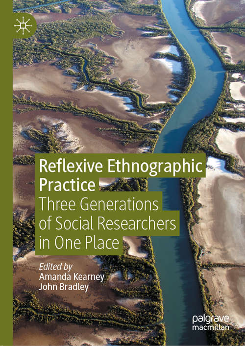 Book cover of Reflexive Ethnographic Practice: Three Generations of Social Researchers in One Place (1st ed. 2020)