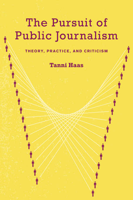 Book cover of The Pursuit of Public Journalism: Theory, Practice and Criticism