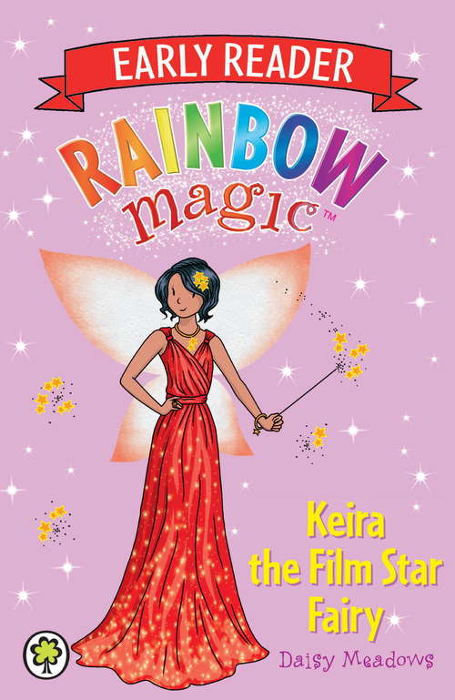 Book cover of Keira the Film Star Fairy: Early Reader Keira The Film Star Fairy (Rainbow Magic Early Reader)