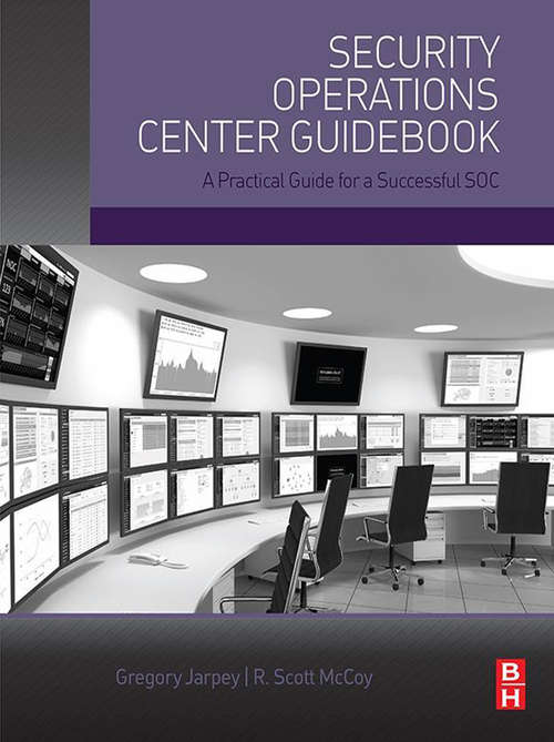 Book cover of Security Operations Center Guidebook: A Practical Guide for a Successful SOC