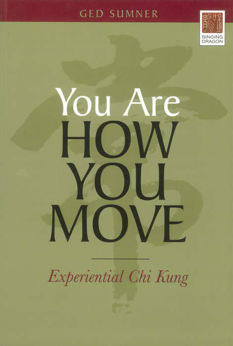 Book cover of You Are How You Move: Experiential Chi Kung (PDF)