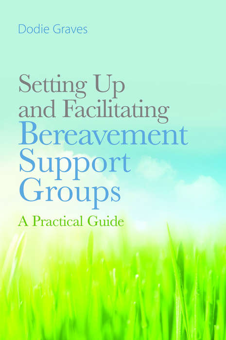 Book cover of Setting Up and Facilitating Bereavement Support Groups: A Practical Guide (PDF)
