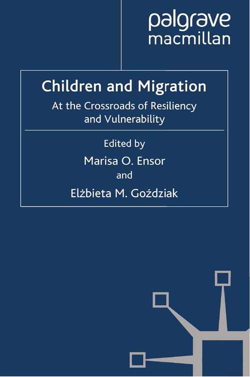 Book cover of Children and Migration: At the Crossroads of Resiliency and Vulnerability (2010)