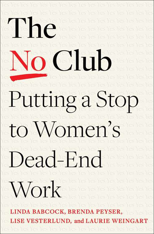 Book cover of The No Club: Putting a Stop to Women’s Dead-End Work