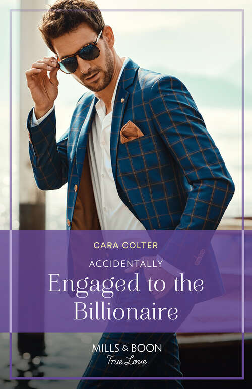 Book cover of Accidentally Engaged To The Billionaire (Mills & Boon True Love) (ePub edition)