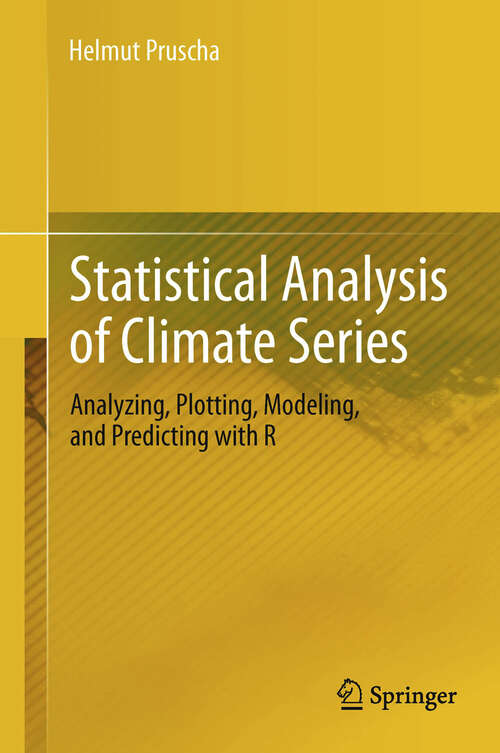 Book cover of Statistical Analysis of Climate Series: Analyzing, Plotting, Modeling, and Predicting with R (2013)