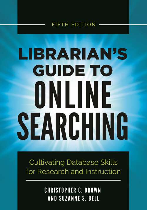 Book cover of Librarian's Guide to Online Searching: Cultivating Database Skills for Research and Instruction (5)
