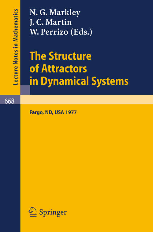 Book cover of The Structure of Attractors in Dynamical Systems: Proceedings, North Dakota State University, June 20-24, 1977 (1978) (Lecture Notes in Mathematics #668)