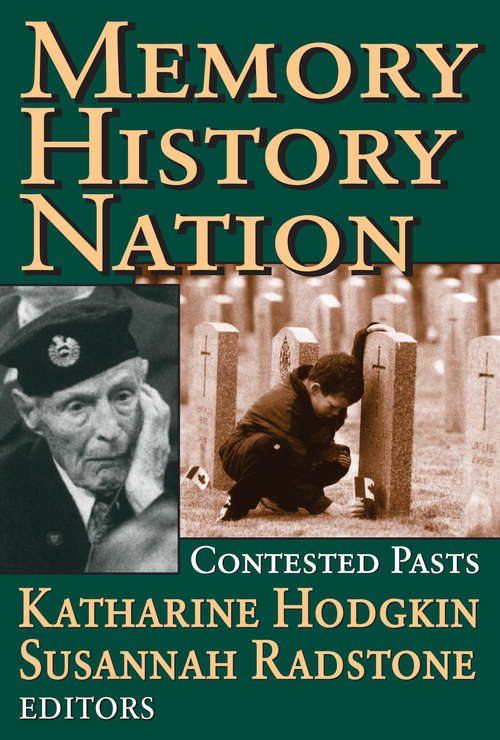 Book cover of Memory, History, Nation: Contested Pasts (Memory And Narrative Ser.)