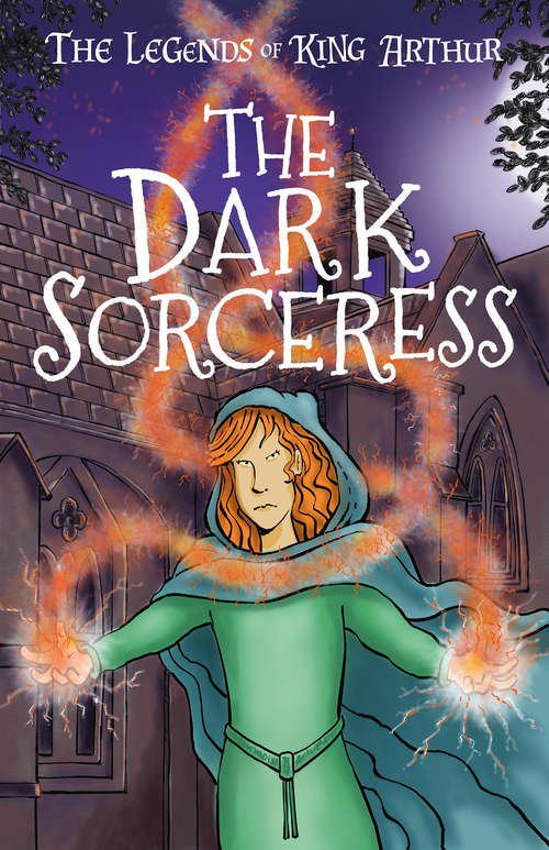Book cover of The Dark Sorceress: Tales From the Round Table: Dragons, Magic, and King Arthur (The Legends of King Arthur: Merlin, Magic, and Dragons #2)