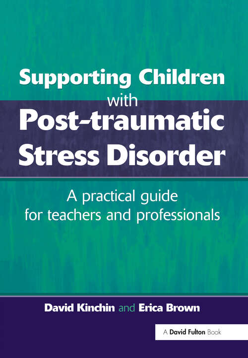 Book cover of Supporting Children with Post Tramautic Stress Disorder: A Practical Guide for Teachers and Profesionals