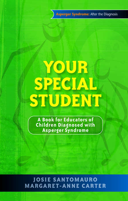 Book cover of Your Special Student: A Book for Educators of Children Diagnosed with Asperger Syndrome (PDF)