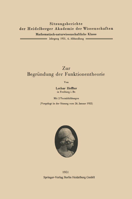 Book cover of Zur Begründung der Funktionentheorie (1951) (Sitzungsberichte der Heidelberger Akademie der Wissenschaften: 1951 / 6)