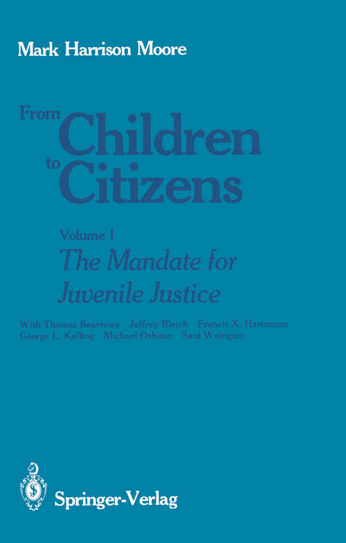 Book cover of From Children to Citizens: Volume I: The Mandate for Juvenile Justice (1987)