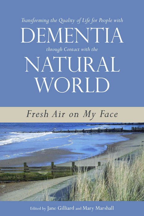 Book cover of Transforming the Quality of Life for People with Dementia through Contact with the Natural World: Fresh Air on My Face