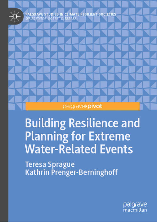 Book cover of Building Resilience and Planning for Extreme Water-Related Events (1st ed. 2019) (Palgrave Studies in Climate Resilient Societies)