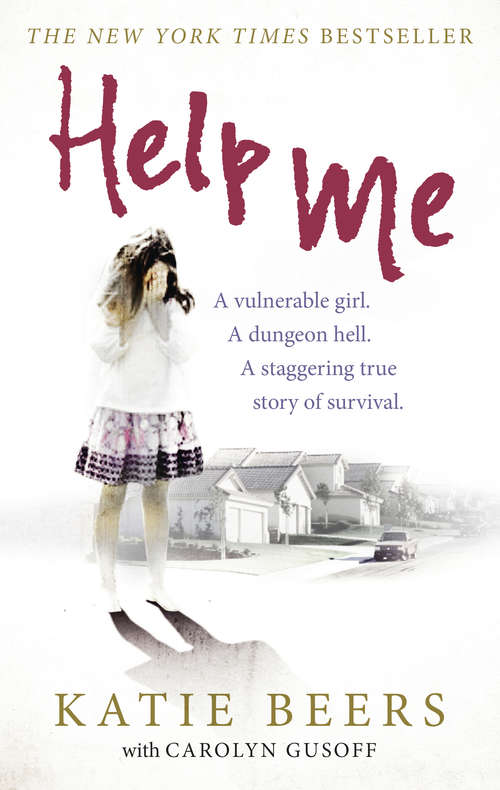 Book cover of Help Me: A Vulnerable Girl. A Dungeon Hell. A Staggering True Story of Survival