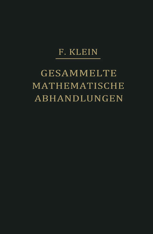 Book cover of Gesammelte Mathematische Abhandlungen II: Zweiter Band: Anschauliche Geometrie - Substitutionsgruppen und Gleichungstheorie - Zur Mathematischen Physik (1922)