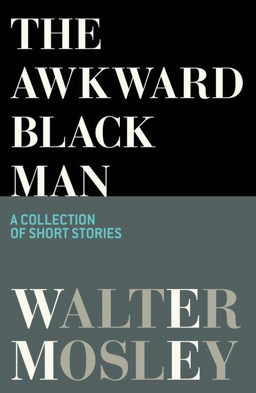 Book cover of The Awkward Black Man: Stories