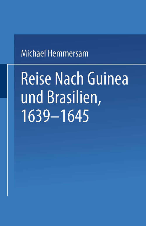 Book cover of Reise Nach Guinea und Brasilien 1639–1645: Neu Herausgegeben nach der zu Nürnberg bei Paulus Fürst im Jahre 1663 Erschienenen Original-Ausgabe (1930)