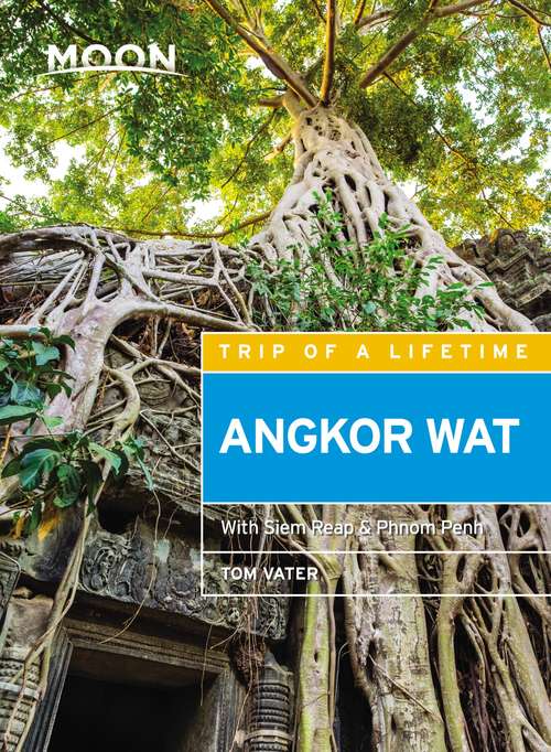 Book cover of Moon Angkor Wat: With Siem Reap & Phnom Penh (3) (Travel Guide)