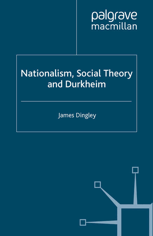 Book cover of Nationalism, Social Theory and Durkheim (2008)
