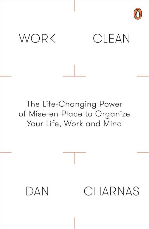 Book cover of Work Clean: The Life-Changing Power of Mise-En-Place to Organize Your Life, Work and Mind