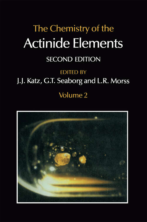Book cover of The Chemistry of the Actinide Elements: Volume 2 (2nd ed. 1986)