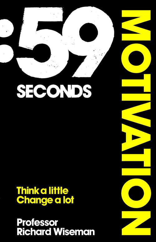 Book cover of 59 Seconds: How psychology can improve your life in less than a minute