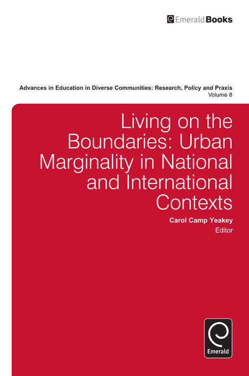 Book cover of Living on the Boundaries: Urban Marginality in National and International Contexts (Advances in Education in Diverse Communities: Research Policy and Praxis #8)