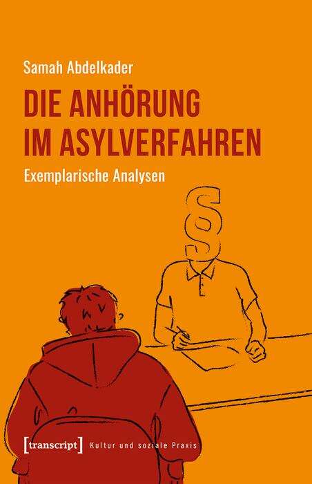 Book cover of Die Anhörung im Asylverfahren: Exemplarische Analysen (Kultur und soziale Praxis)